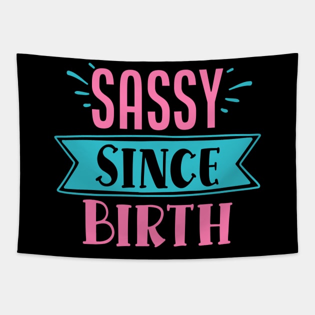 Sassy Since Birth Tapestry by DarkTee.xyz