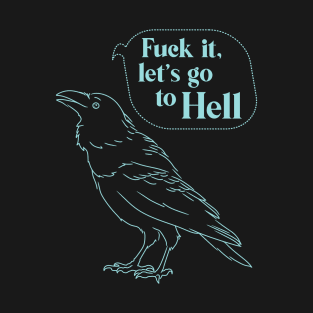 Fuck it let's go to Hell T-Shirt