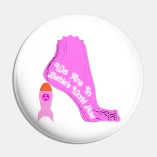 In Barbie's World Now Pin