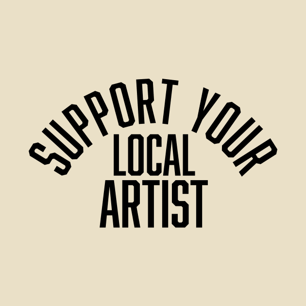 Support Your Local Artist by Wolfden Collective