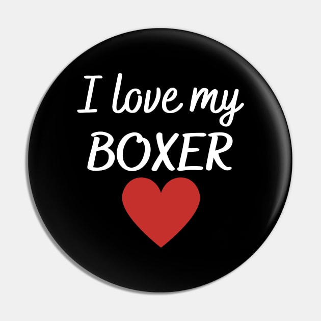 I love my boxer Pin by Word and Saying