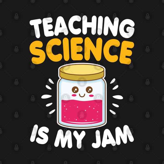 Funny Teaching Science Is My Jam Back To School Gift by HCMGift