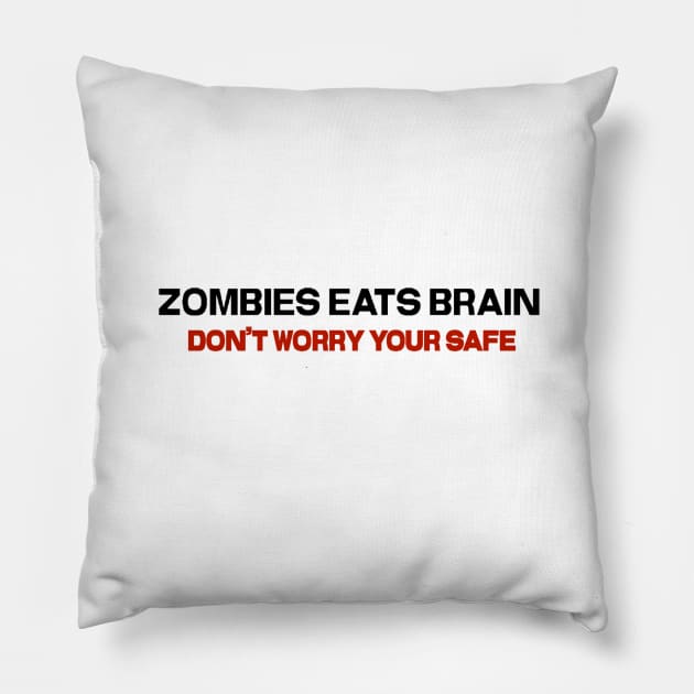 Zombies Eats Brain, Don’t worry your safe Pillow by SAN ART STUDIO 