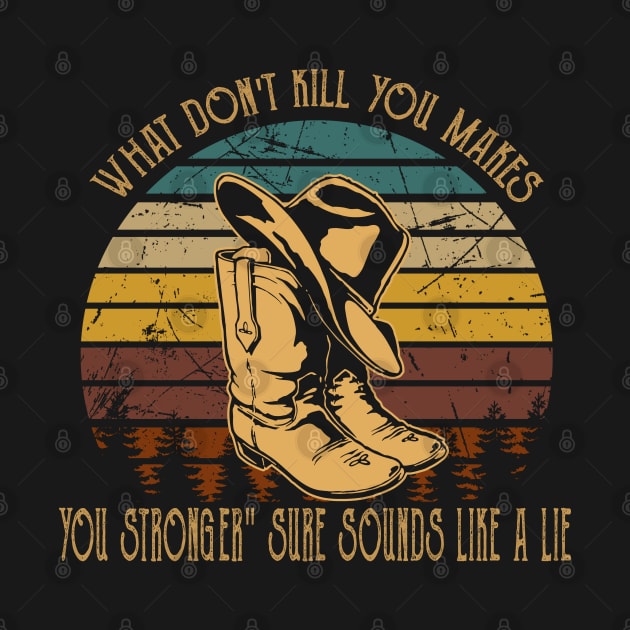 What Don't Kill You Makes You Stronger Sure Sounds Like A Lie Boot Cowboy by Creative feather