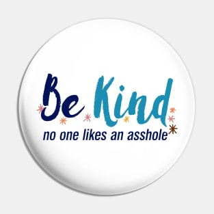 Be Kind No One Likes An Asshole, Kindness Quote Pin