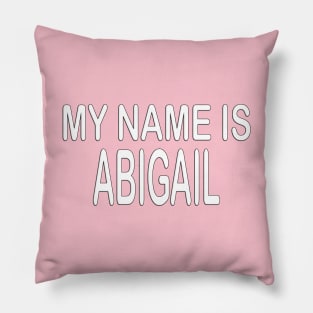 My name is Abigail t-shirt for kids girls school gift Pillow