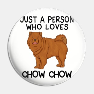 Just a person who loves CHOW CHOW Pin