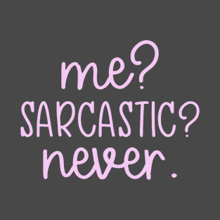 me sarcastic never T-Shirt