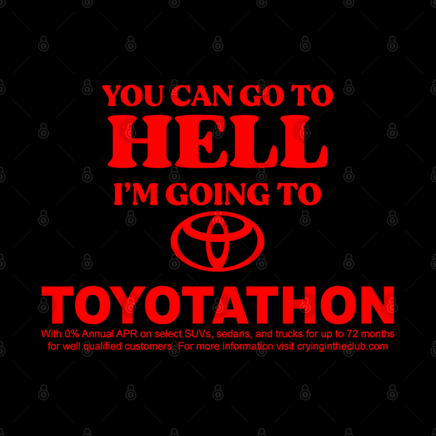 You Can Go To Hell I'm Going To Toyotathon by vintage-corner