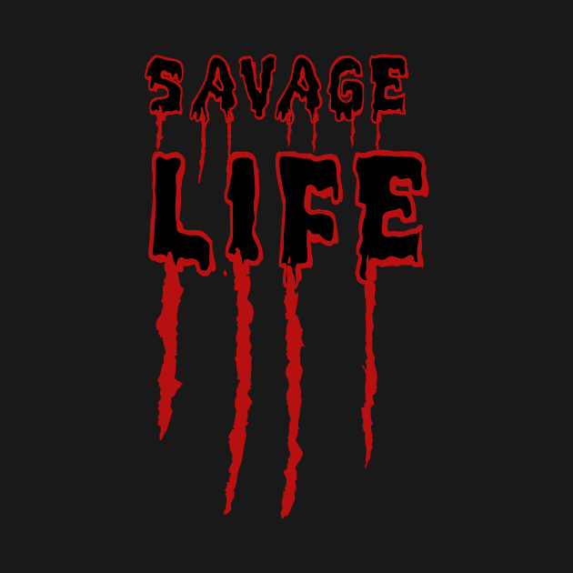 Savage Life T-Shirt by shewpdaddy