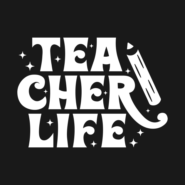 Teacher Life by Tees by Ginger