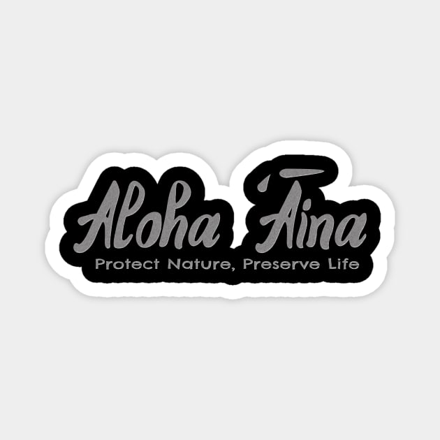 Aloha Aina- Protect Nature, Preserve Life Magnet by Wayward Purpose