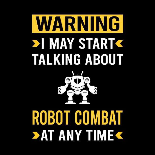 Warning Robot Combat Robots by Good Day