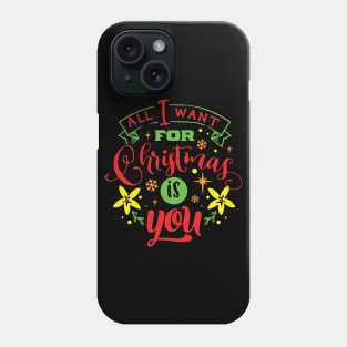 All I Want For Christmas Is You - Typographic Design 4 Phone Case