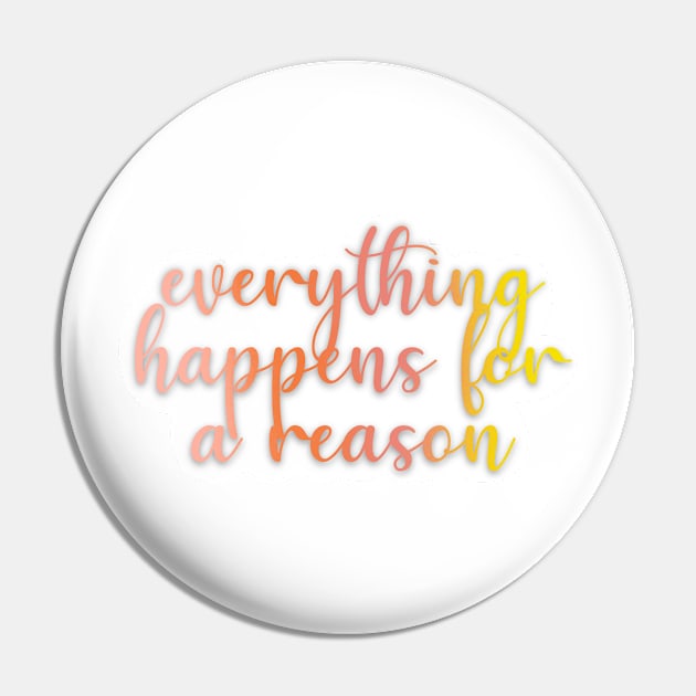 everything happens for a reason Pin by nicolecella98