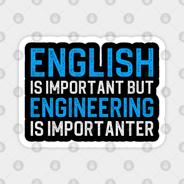 English Is Important But Engineering Is Importanter Magnet by DragonTees