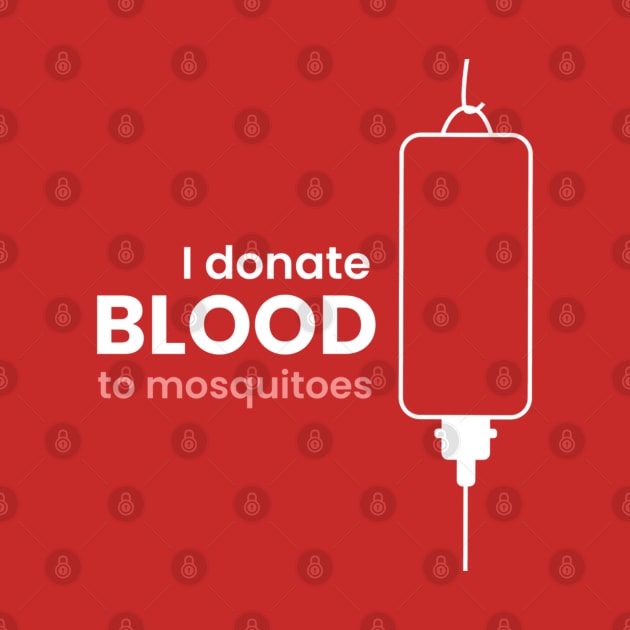 I Donate Blood To Mosquitoes by Emma Lorraine Aspen