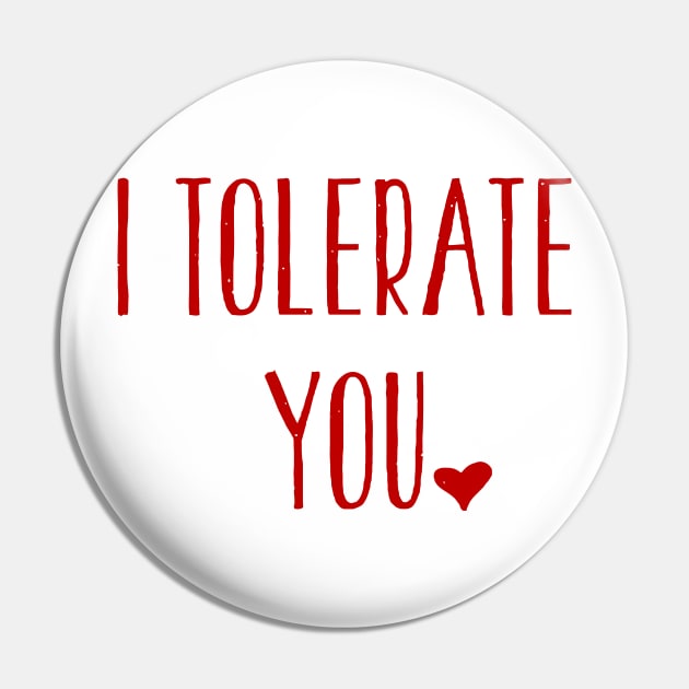 I Tolerate You Pin by Mariteas