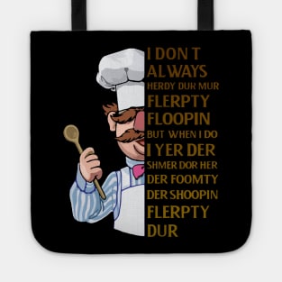 the swedish chef - I dont Always herdy dur mur Tote