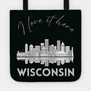 I love it there Wisconsin gift Madison skyline Green Bay, Eau Claire Janesville graphic tee Tote