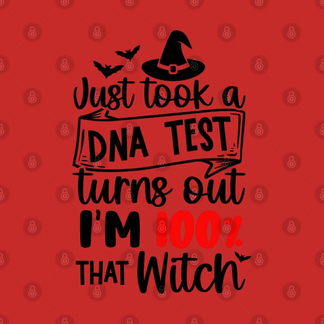 Just Took a DNA Test turns out I'm 100% that WITCH | Halloween Vibes by Bowtique Knick & Knacks