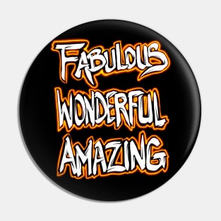 Fabulous Wonderful Amazing Pin