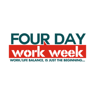 Four Day Work Week T-Shirt