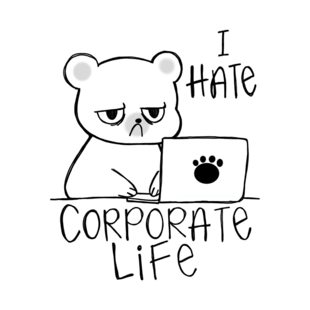 I Hate Corporate Life, Hate Work by charsheee