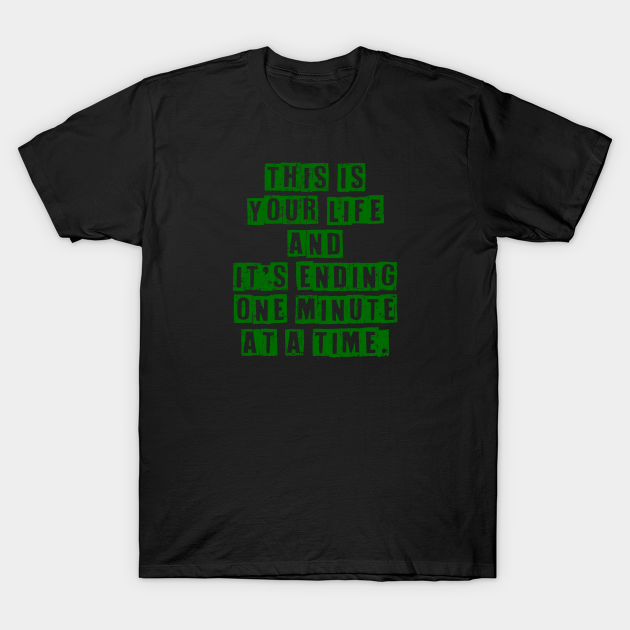Fight Club This Is Your Life And It S Ending One Minute At A Time Fight Club T Shirt Teepublic