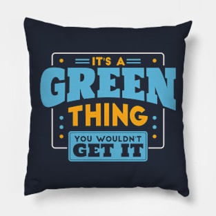 It's a Green Thing, You Wouldn't Get It // Green Family Last Name Pillow