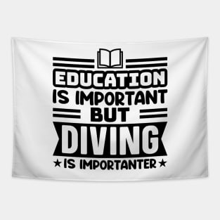 Education is important, but diving is importanter Tapestry