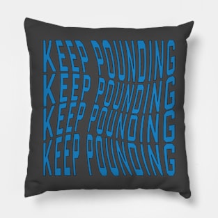 keep pounding Pillow