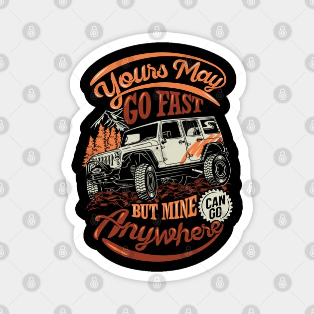 Yours May Go Fast But Mine Anywhere Magnet by Mako Design 