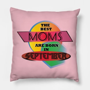 Best Moms are born in September T-Shirt Gift Idea Pillow