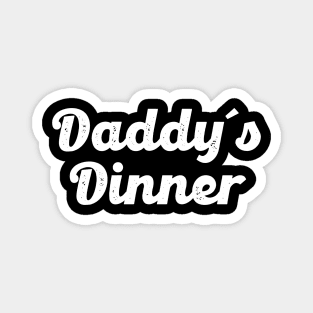 Daddy Dinner (White) Magnet