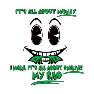 Creepy Funny All About Money Smiling Face Joke T-Shirt