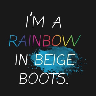 I'm a Rainbow in Beige Boots (white) T-Shirt