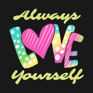 Always Love Yourself T-Shirt