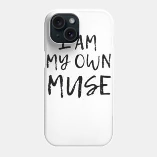 I am my own muse Phone Case