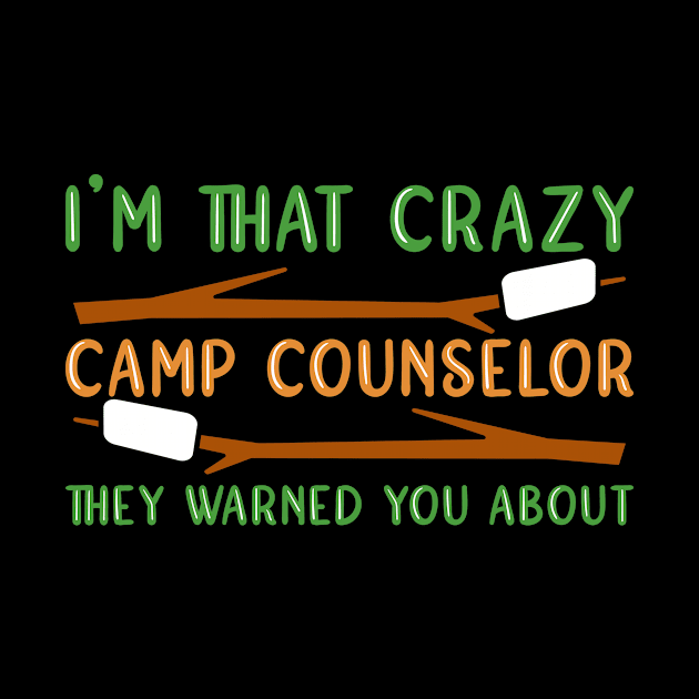 Crazy Camp Counselor by TheBestHumorApparel