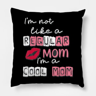 I'M Not Like A Regular Mom Pillow