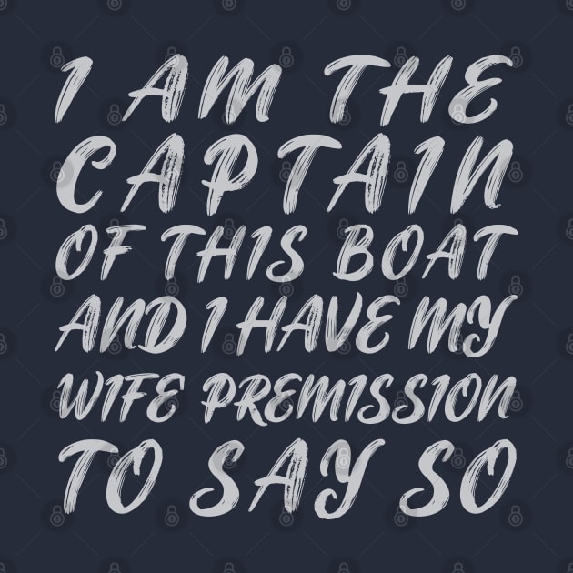 Mens I Am The Captain Of This Boat T-Shirt Skipper Gift Shirt T-Shirt by Brainable ART