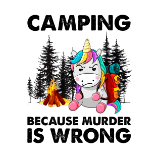 Unicorn camping Because murder is wrong T-Shirt