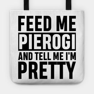 Feed Me Pierogi And Tell Me I'm Pretty Funny Polish Food Gift Tote