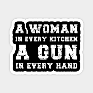 A Woman In Every Kitchen A Gun In Every Hand Magnet