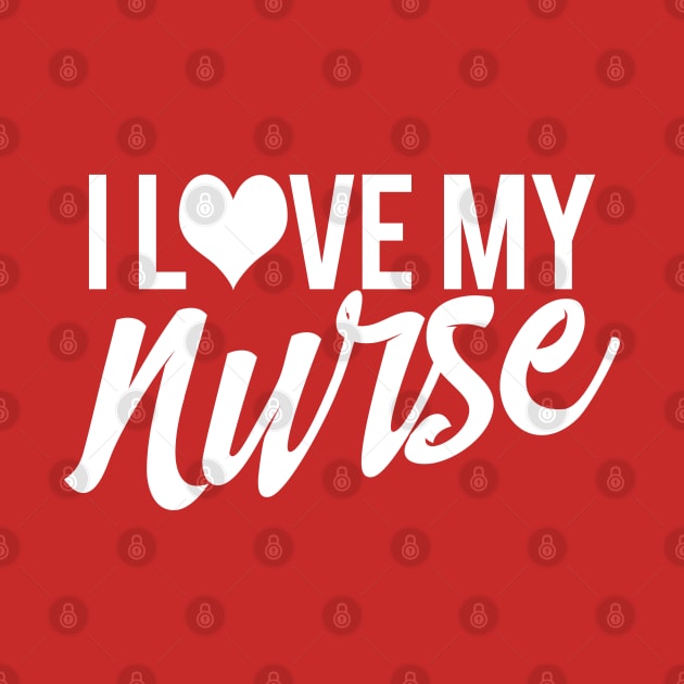 I love My Nurse by Styleuniversal