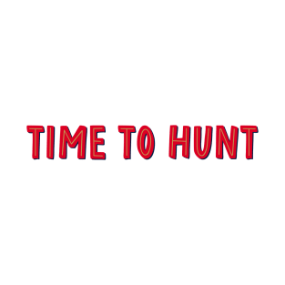 time to hunt T-Shirt