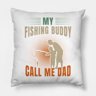 my fishing baddy call me dad Pillow