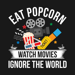 Film Watch Movies Ignore The World Popcorn T-Shirt