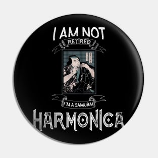 I am not retired I`m a Samurai Harmonica - Funny Samurai Champloo T-shirt Pin